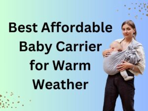 Best Affordable Baby Carrier For Warm Weather